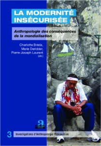 La Modernité insécurisée, anthropologie des conséquences de la mondialisation Bréda Charlotte, Deridder Marie, Laurent Pierre-Joseph (Éds.)